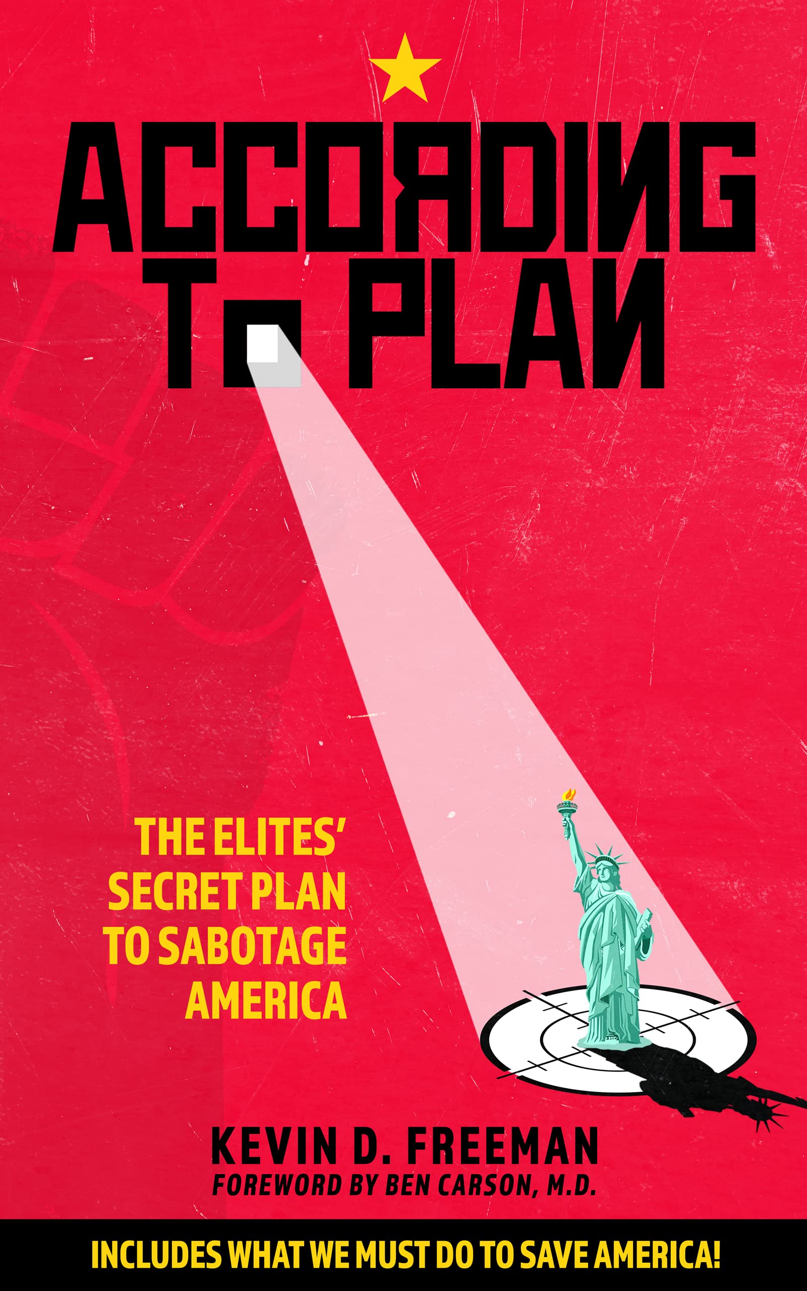 Kevin D. Freeman, Ben Carson (Foreword), Author of According to Plan: The Elites' Secret Plan to Sabotage America
