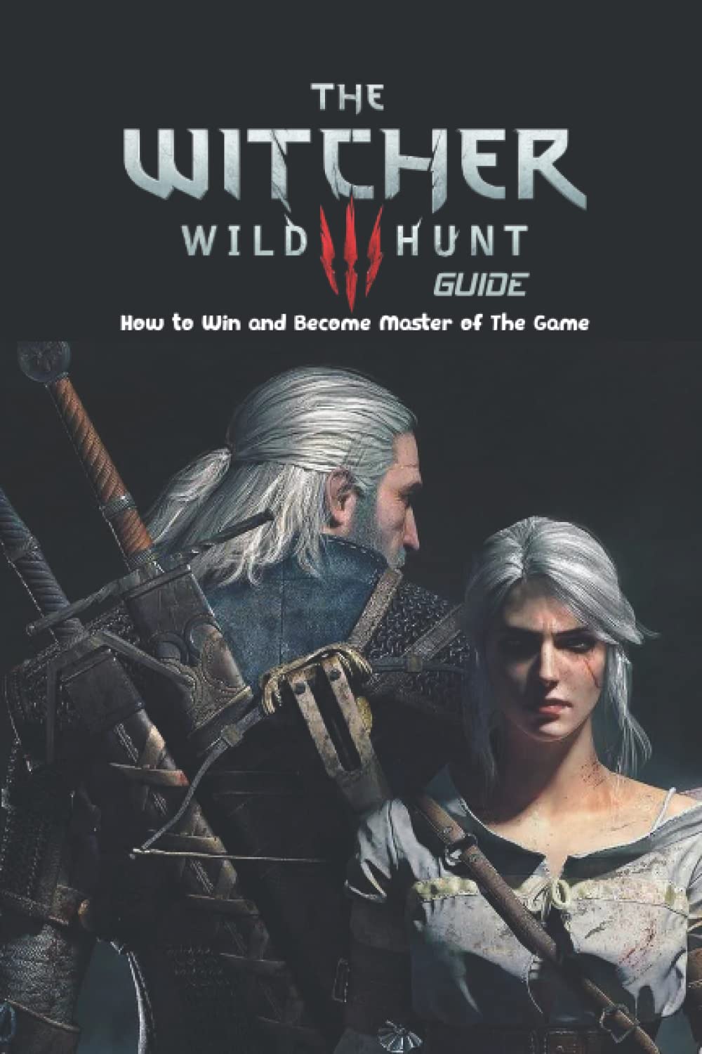 The Witcher 3 Wild Hunt Guide How to Win and Master of The Game by Ms Candie Chambers
