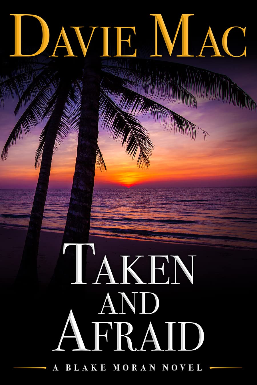 Taken And Afraid: A Blake Moran Novel