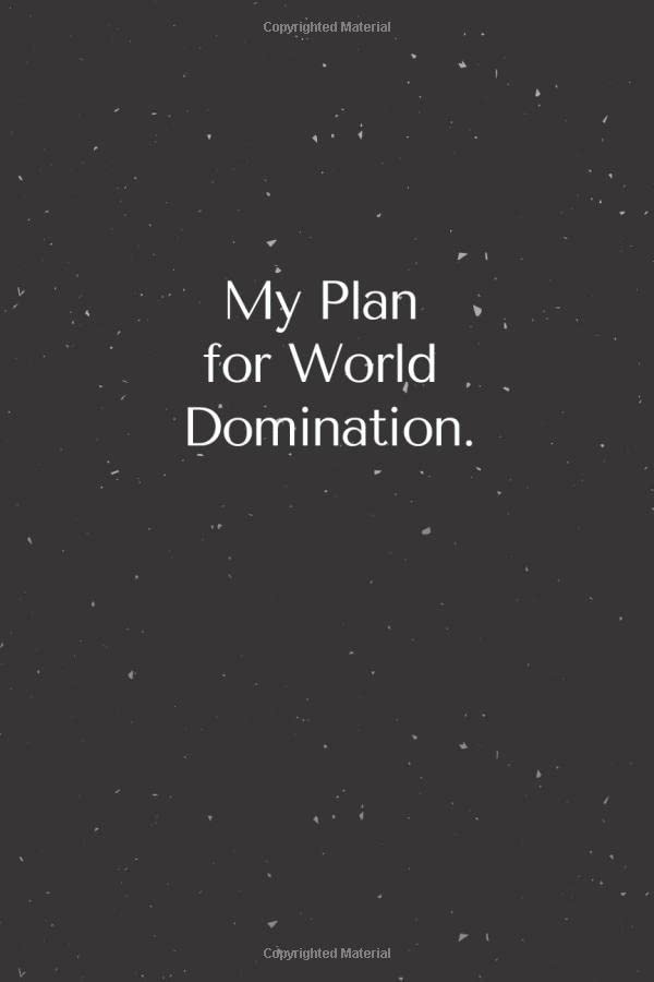 My Plan For World Domination Blank And Lined Journal Notebook Gag My plan for world domination blank and lined journal notebook gag