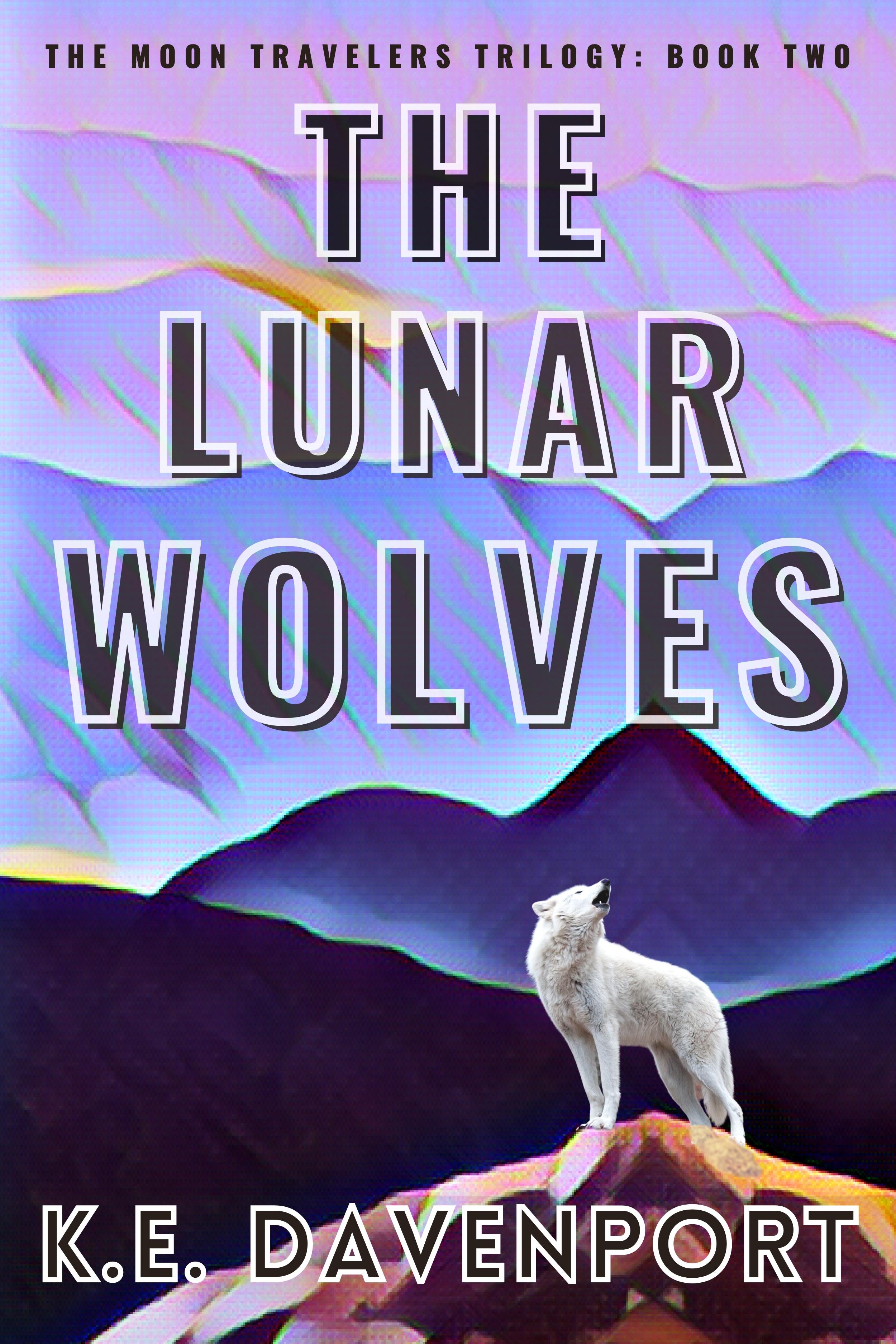 The Lunar Wolves (The Moon Travelers, Book 2) by K.E. Davenport