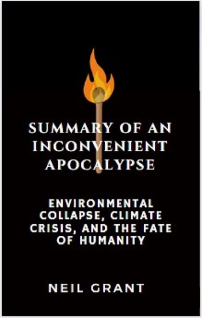 Summary Of An Inconvenient Apocalypse Environmental Collapse, Climate