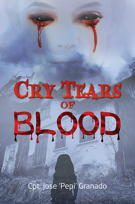Cry Tears of Blood by Cpt. Jose 'Pepi' Granado Goodreads