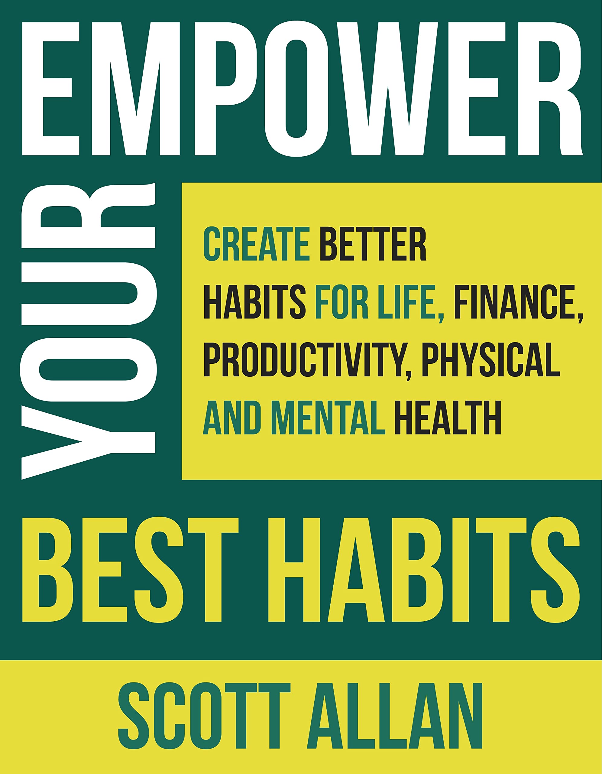 Empower Your Best Habits: Optimize Your Performance and Cultivate Better Habits in Your Life, Work, and Relationships