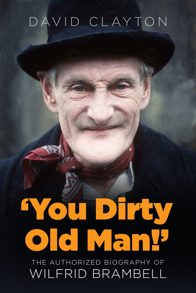 'You Dirty Old Man!' The Authorized Biography of Wilfrid Brambell by