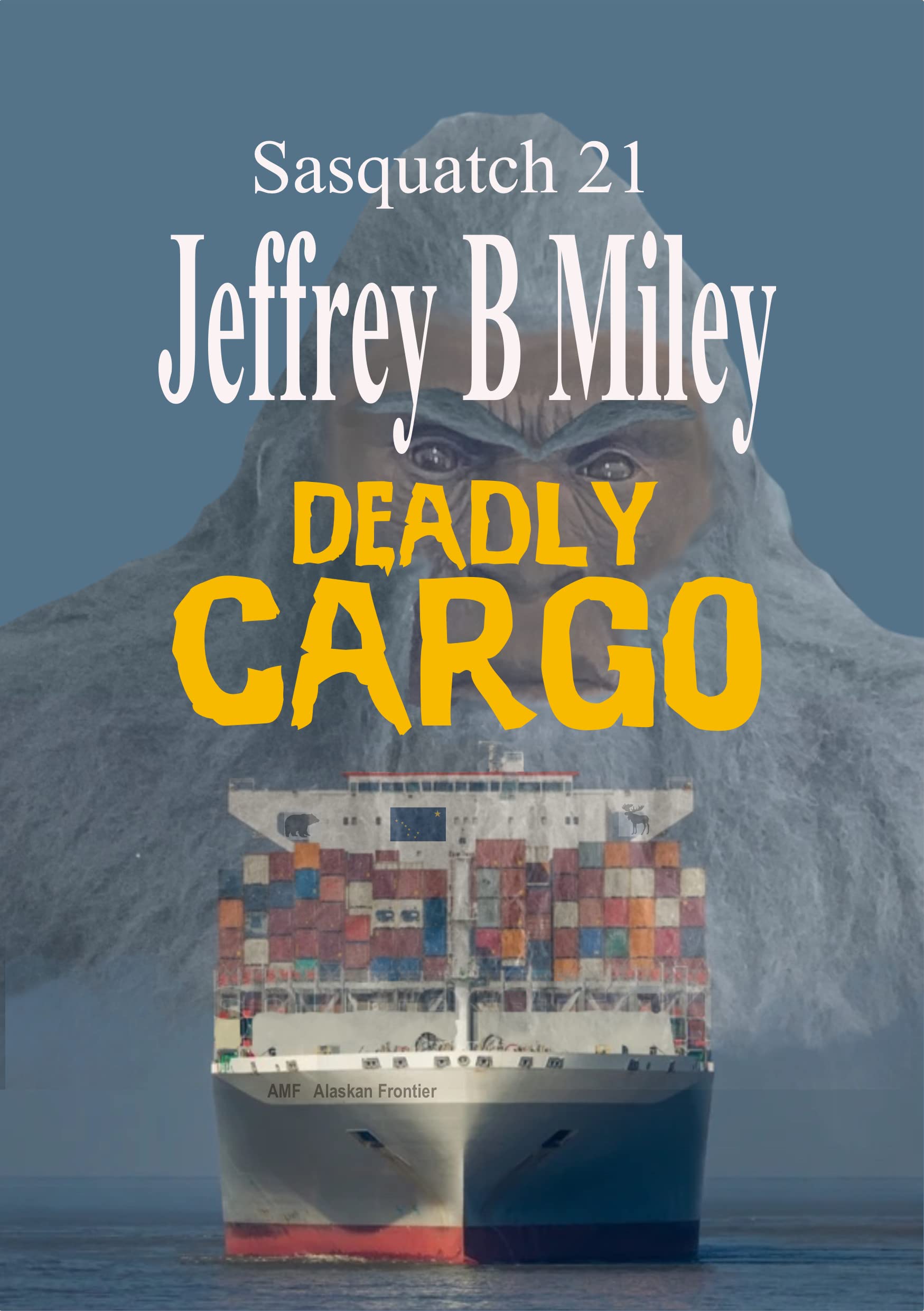 Sasquatch 21: Deadly Cargo
