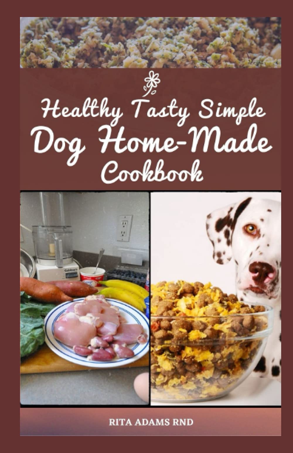 Healthy Tasty Simple Dog HomeMade Cookbook A Healthy Easy to Prepare