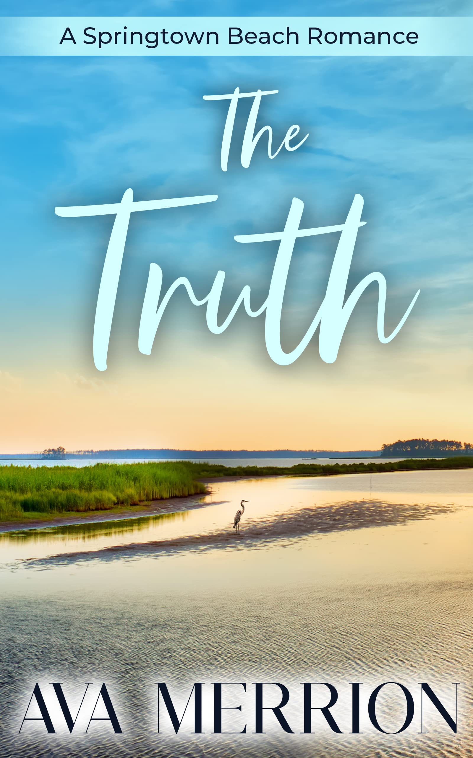 The Truth (Springtown Beach Romance Book 12) by Ava Merrion Goodreads
