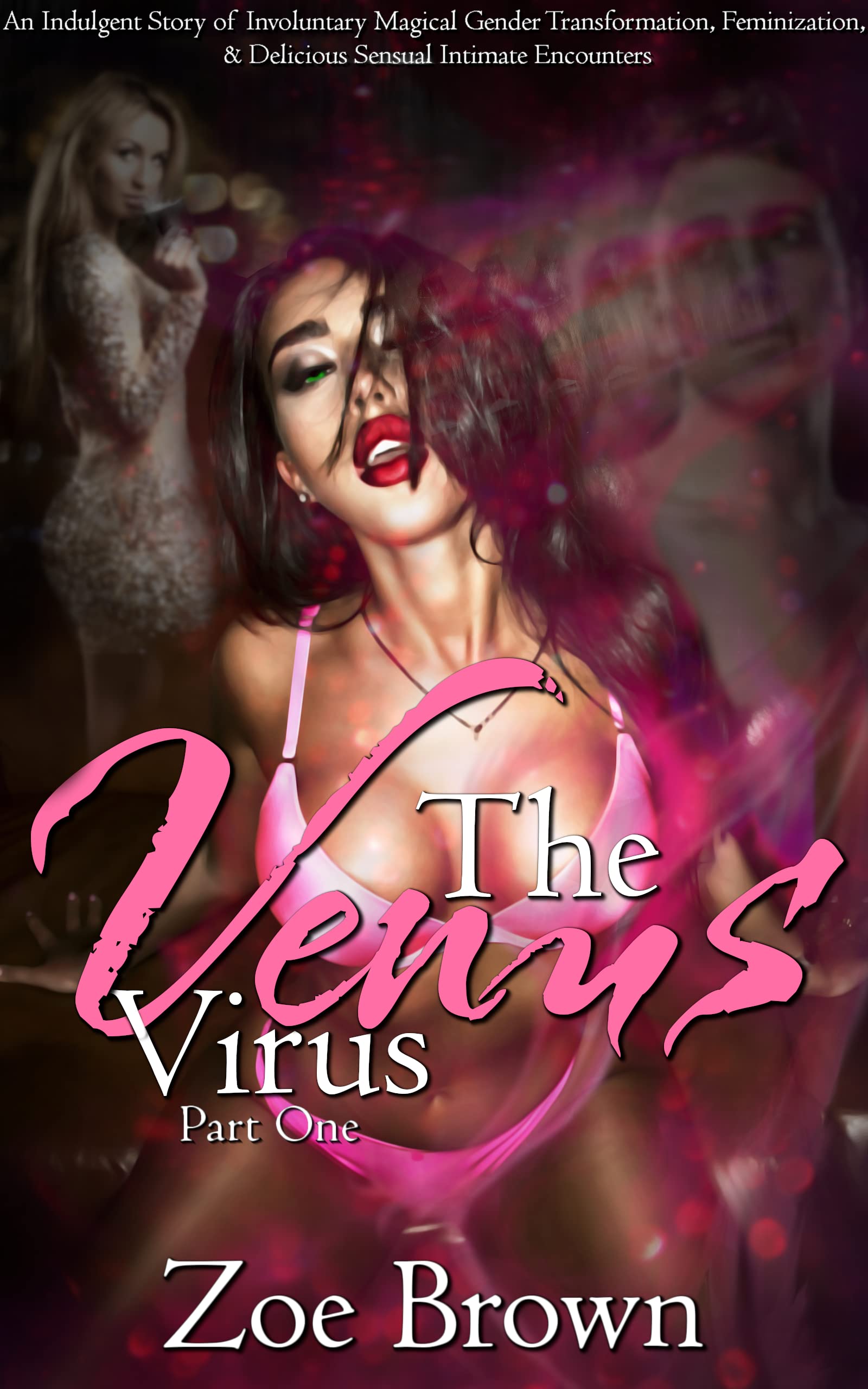 The Venus Virus (Part One): An Indulgent Story of Involuntary Magical Gender Transformation, Feminization, and Deliciously Sensual Encounters