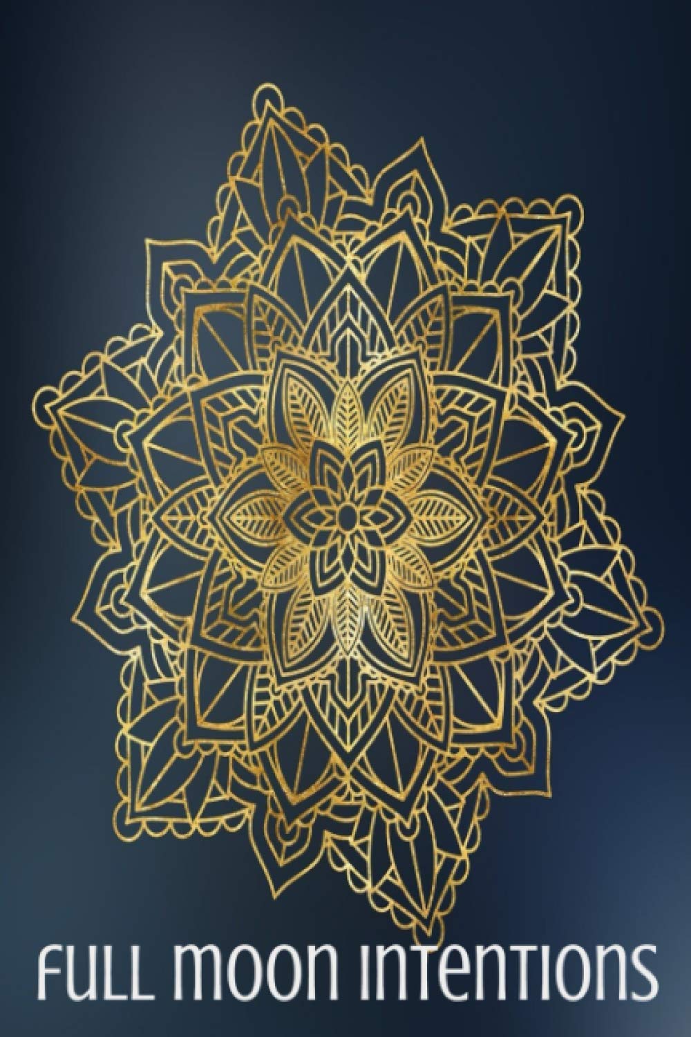 full moon intentions gold mandala journal by holly machann Goodreads