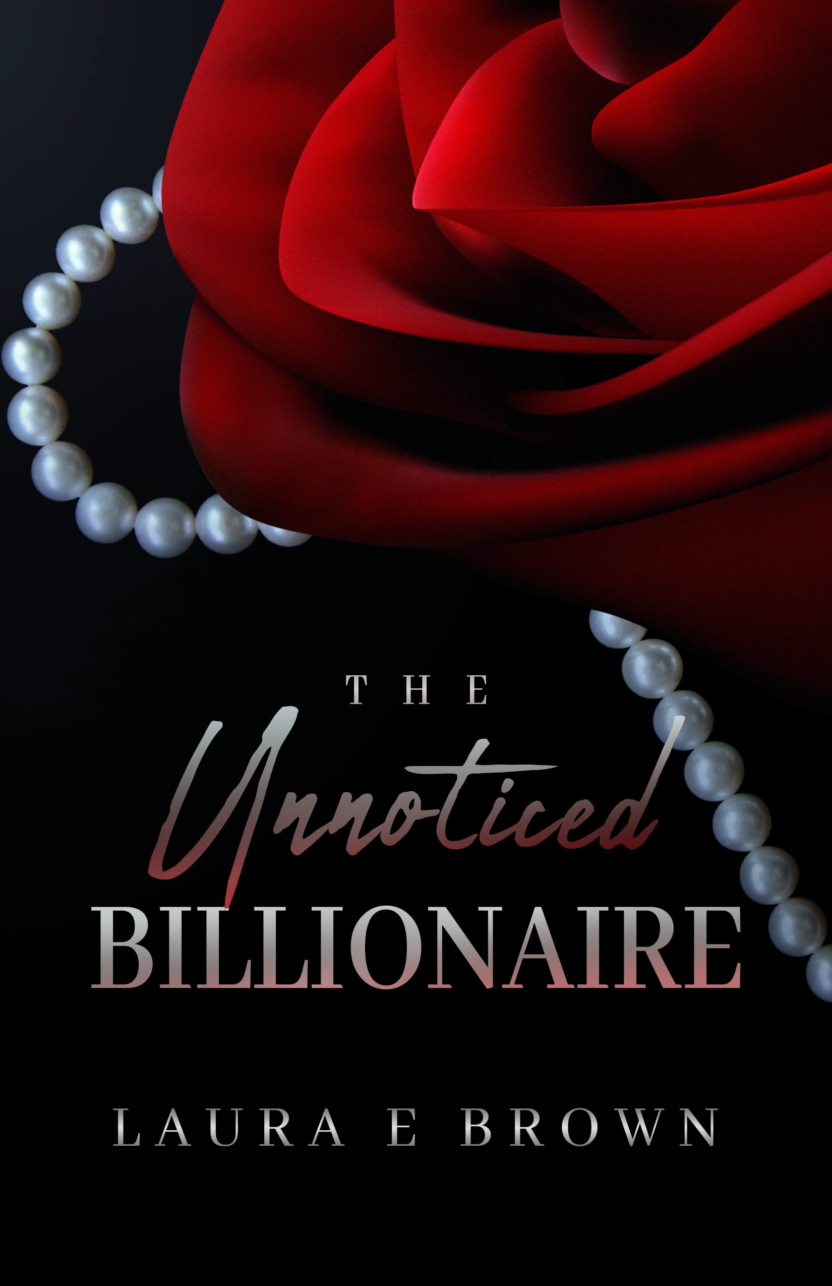 The Unnoticed Billionaire by Laura E Brown Goodreads