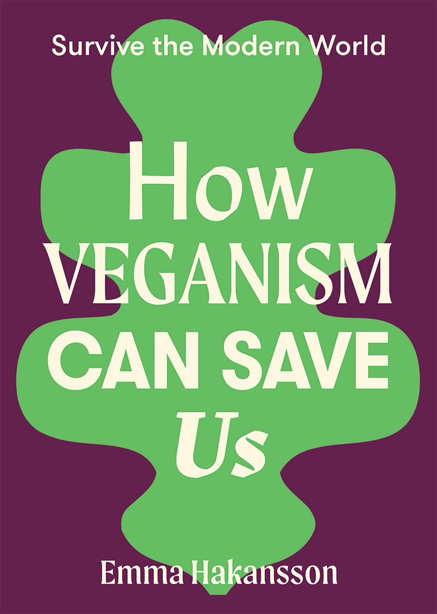 How Veganism Can Save Us (Survive the Modern World)