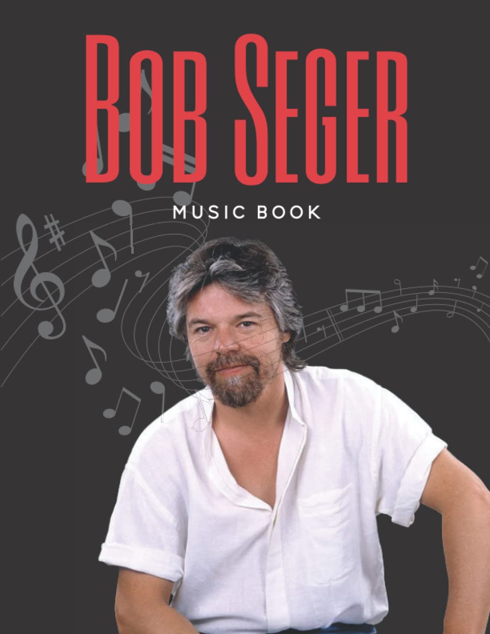 Bob Seger Music Book Piano/Vocal/Guitar Chords by Theresa Humphrey