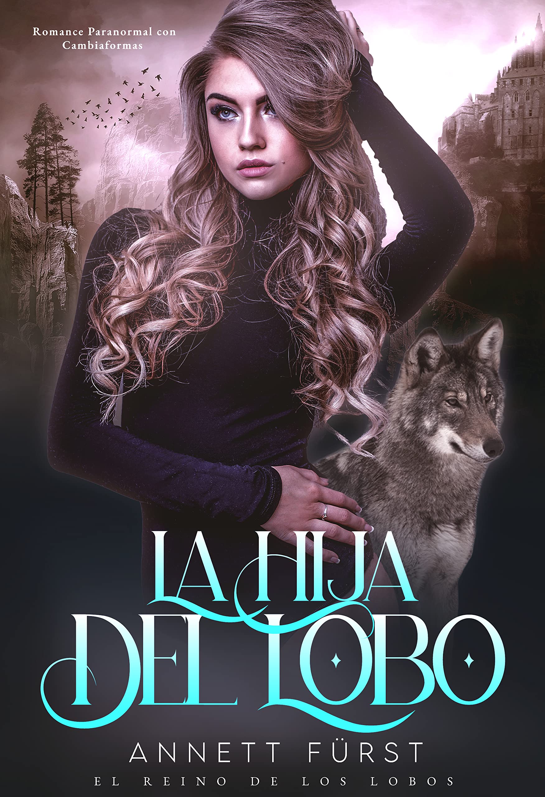 La Hija del Lobo: Romance Paranormal con Cambiaformas (El Reino de los Lobos nº 3)