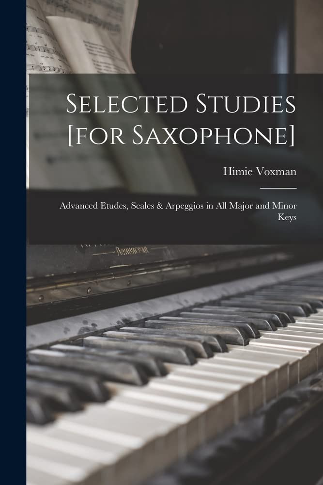 Selected Studies [for Saxophone] Advanced Etudes, Scales & Arpeggios