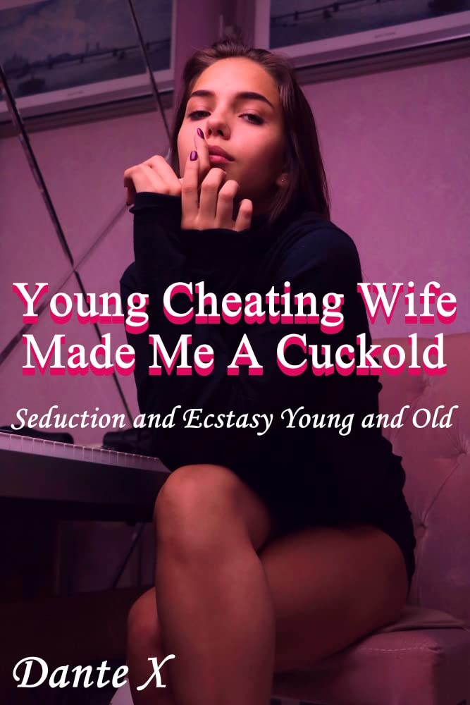 young-cheating-wife-made-me-a-cuckold-seduction-and-ecstasy-young-and