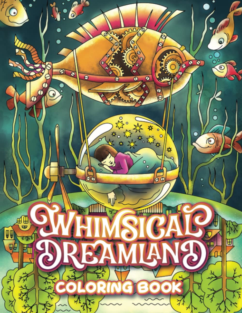 Whimsical Dreamland Coloring Book: A Magical Fantasy Fairy Tale