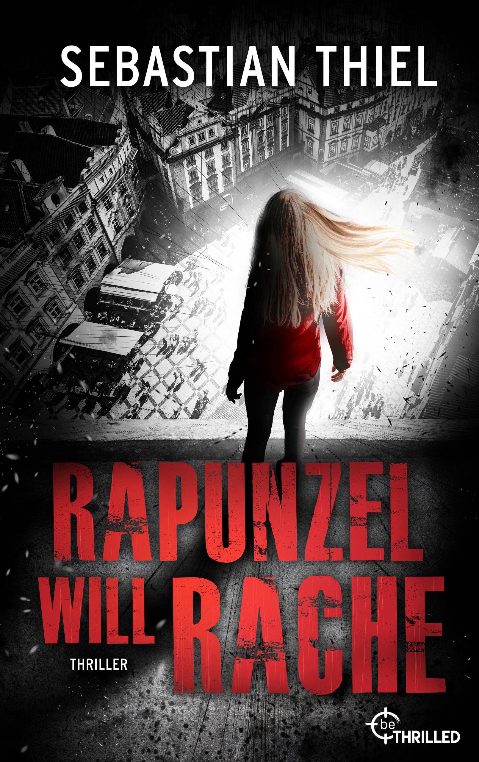 Rapunzel will Rache: Thriller (Märchen-Thriller 2)