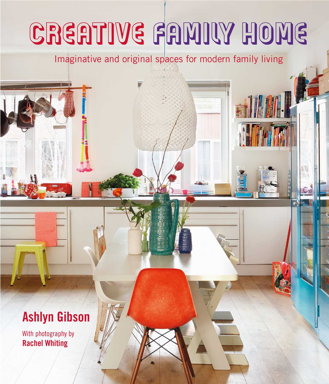 Creative Family Home: Imaginative and original spaces for modern living