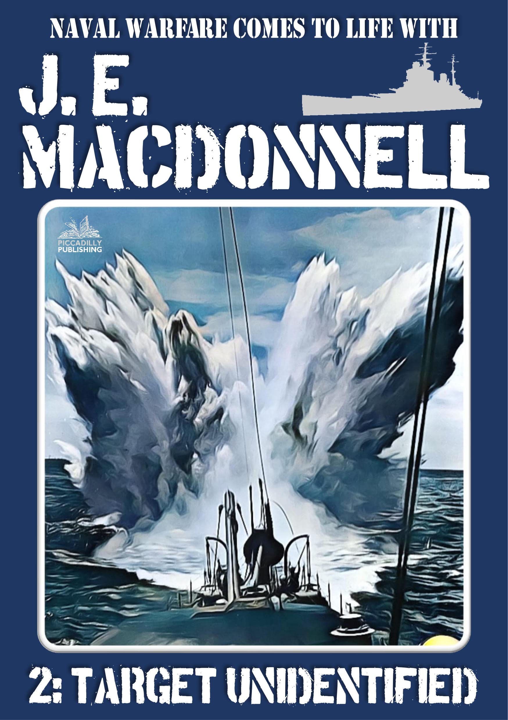 J.E. Macdonnell 02: Target Unidentified: A World War II Naval Adventure