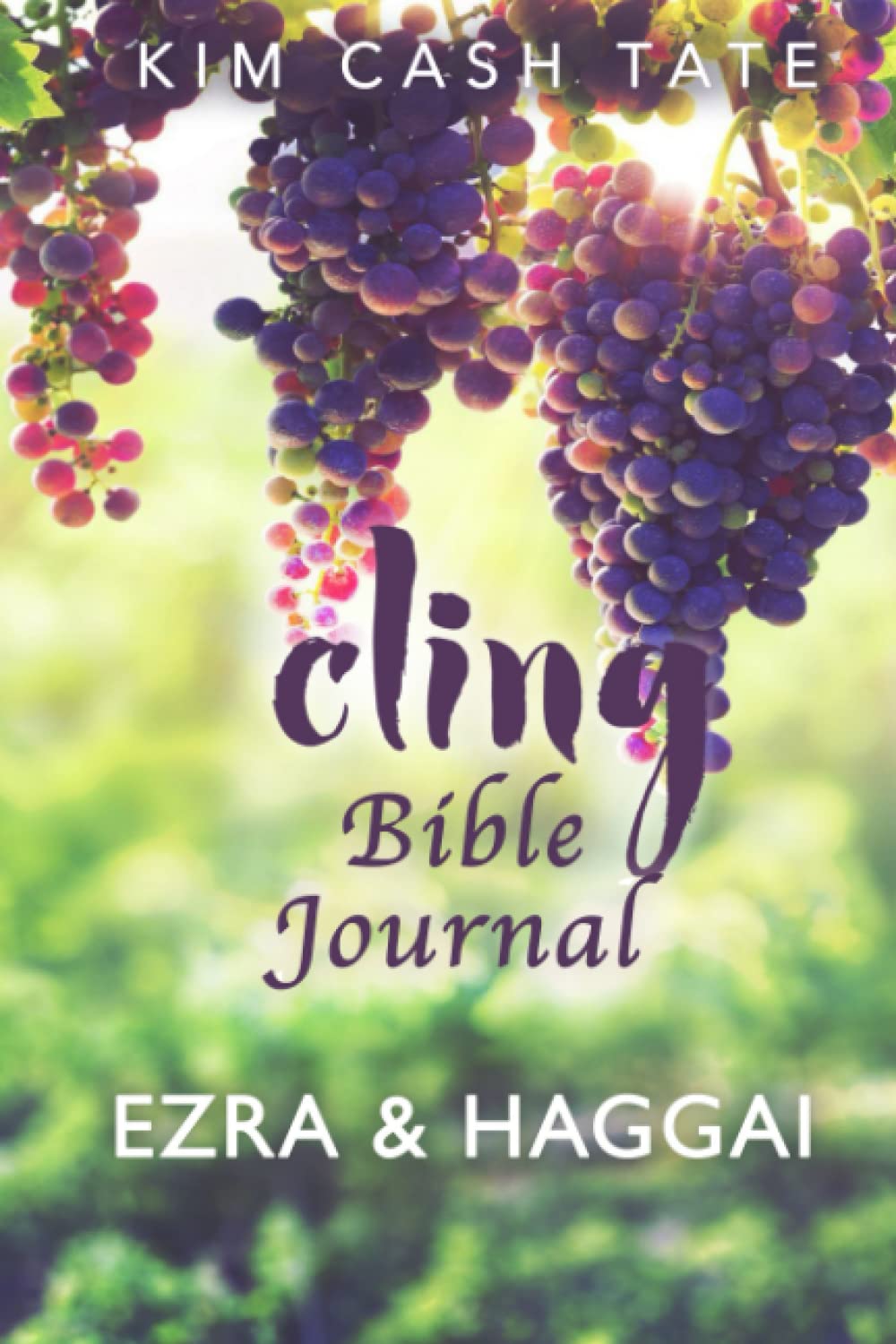 Cling Bible Journal Ezra & Haggai by Kim Cash Tate Goodreads
