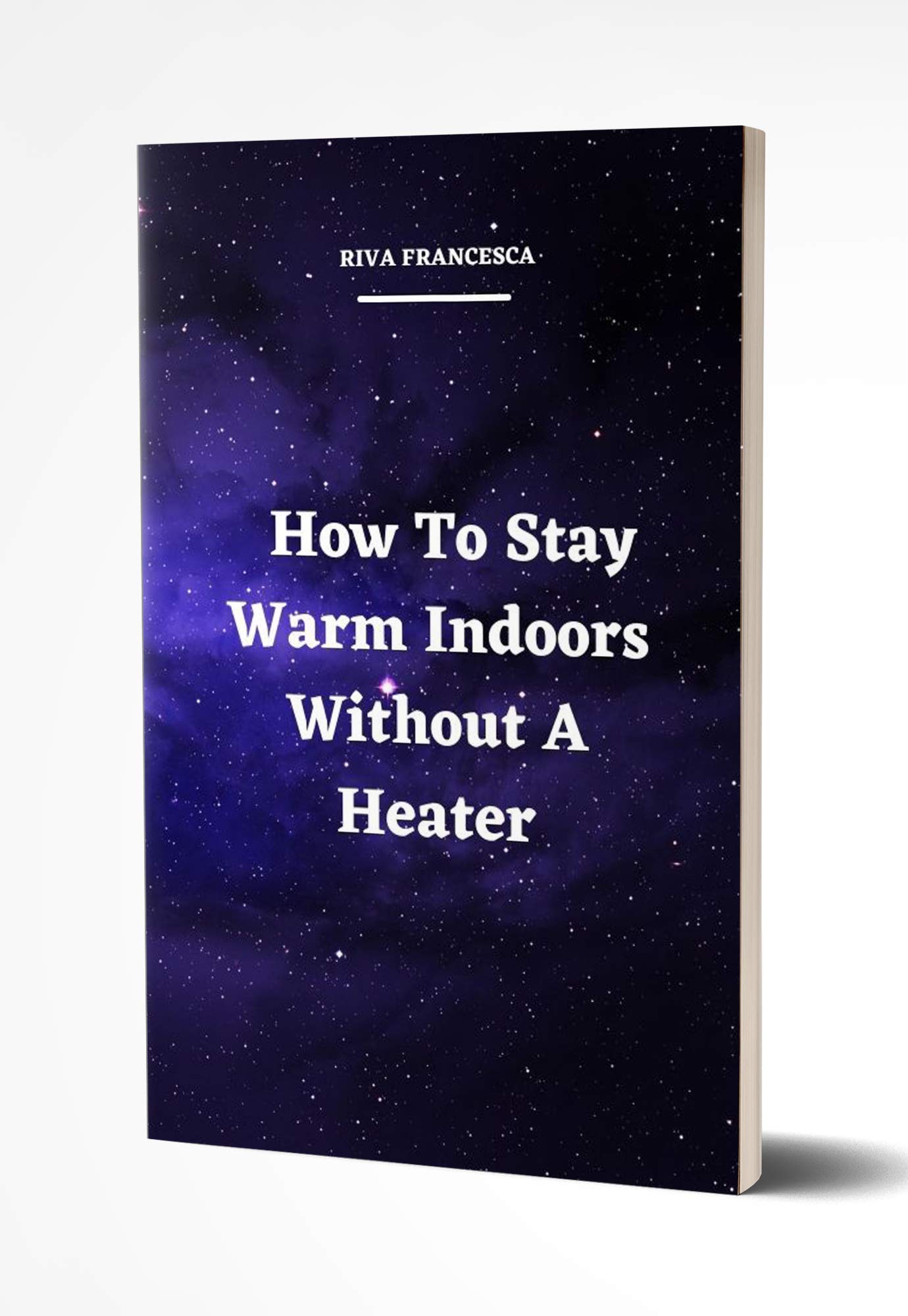 How To Stay Warm Indoors Without A Heater By RIVA FRANCESCA Goodreads