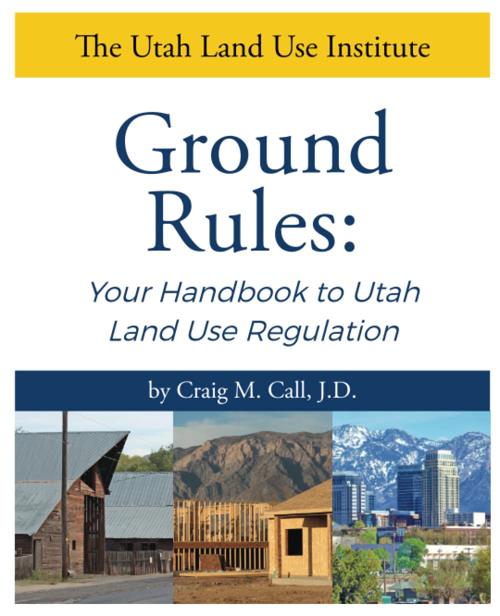 Ground Rules Your Handbook to Utah Land Use Regulation by Craig M