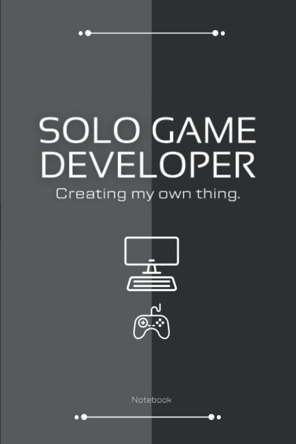Notebook: Solo Game Developer | Blank Lined Notebook or Log Book for ...