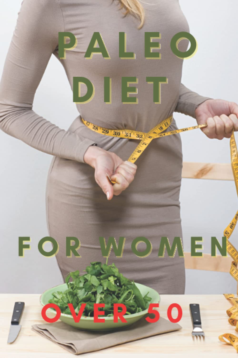 Paleo Diet for Women over 50 A Complete Guide with Recipes and Meal