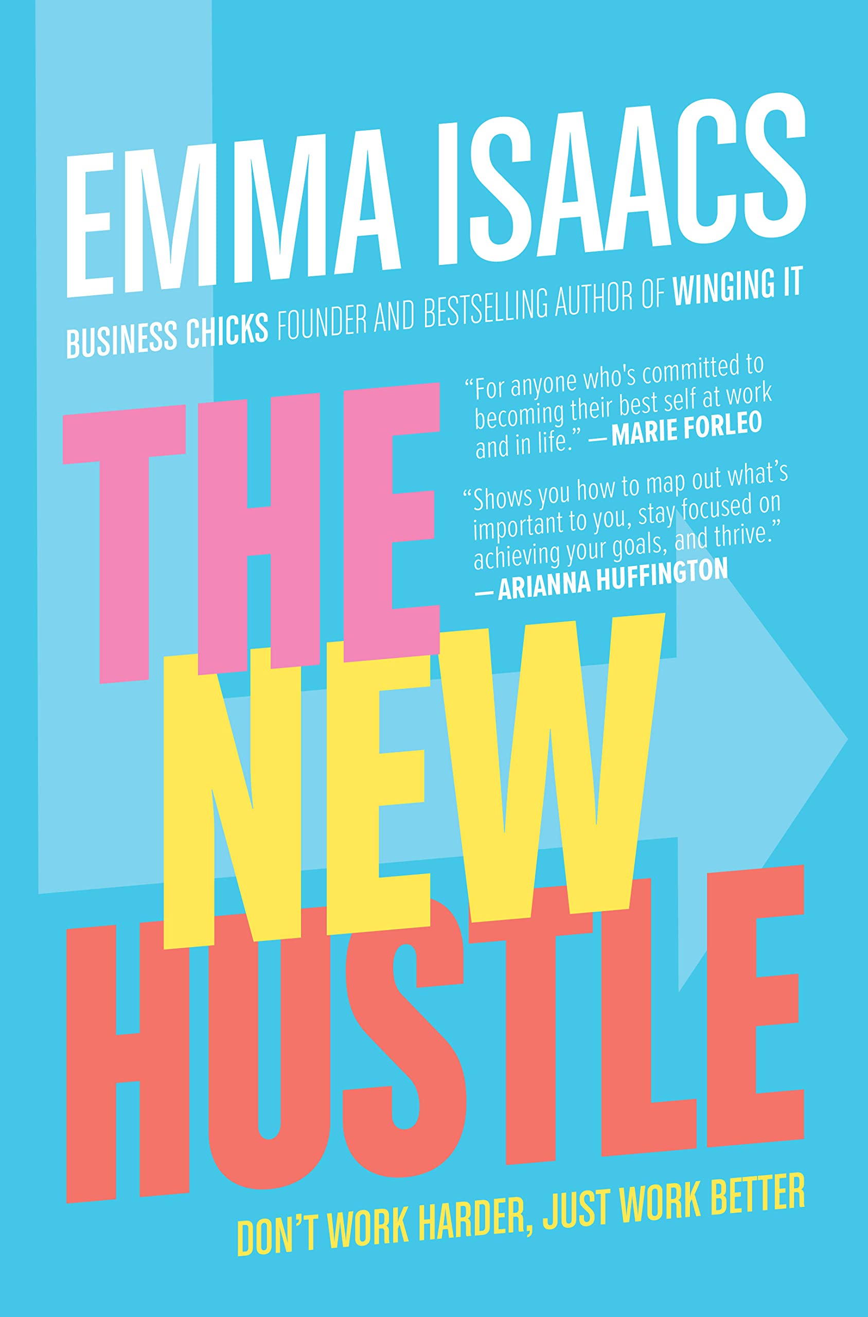 The New Hustle: Don't Work Harder, Just Work Better