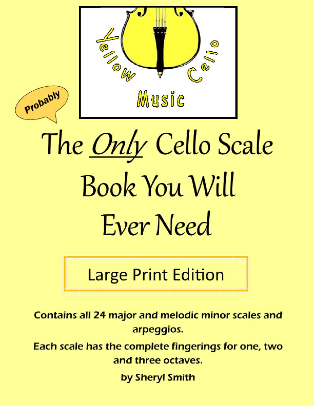 The Only Cello Scale Book You Will Ever Need Large Print Edition