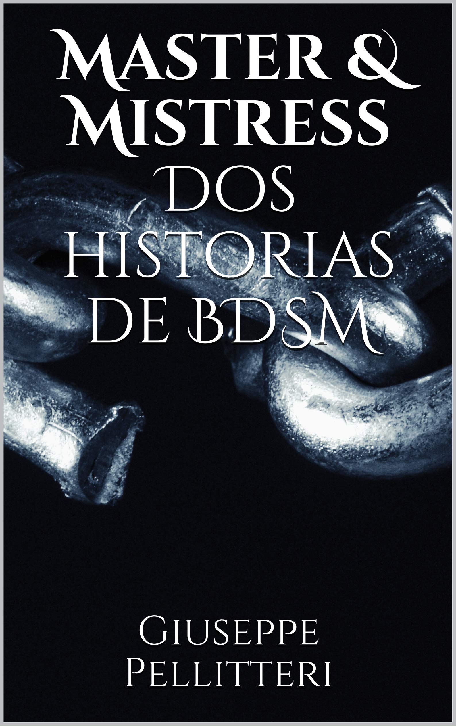Master & Mistress Dos historias de BDSM by Giuseppe Pellitteri Goodreads