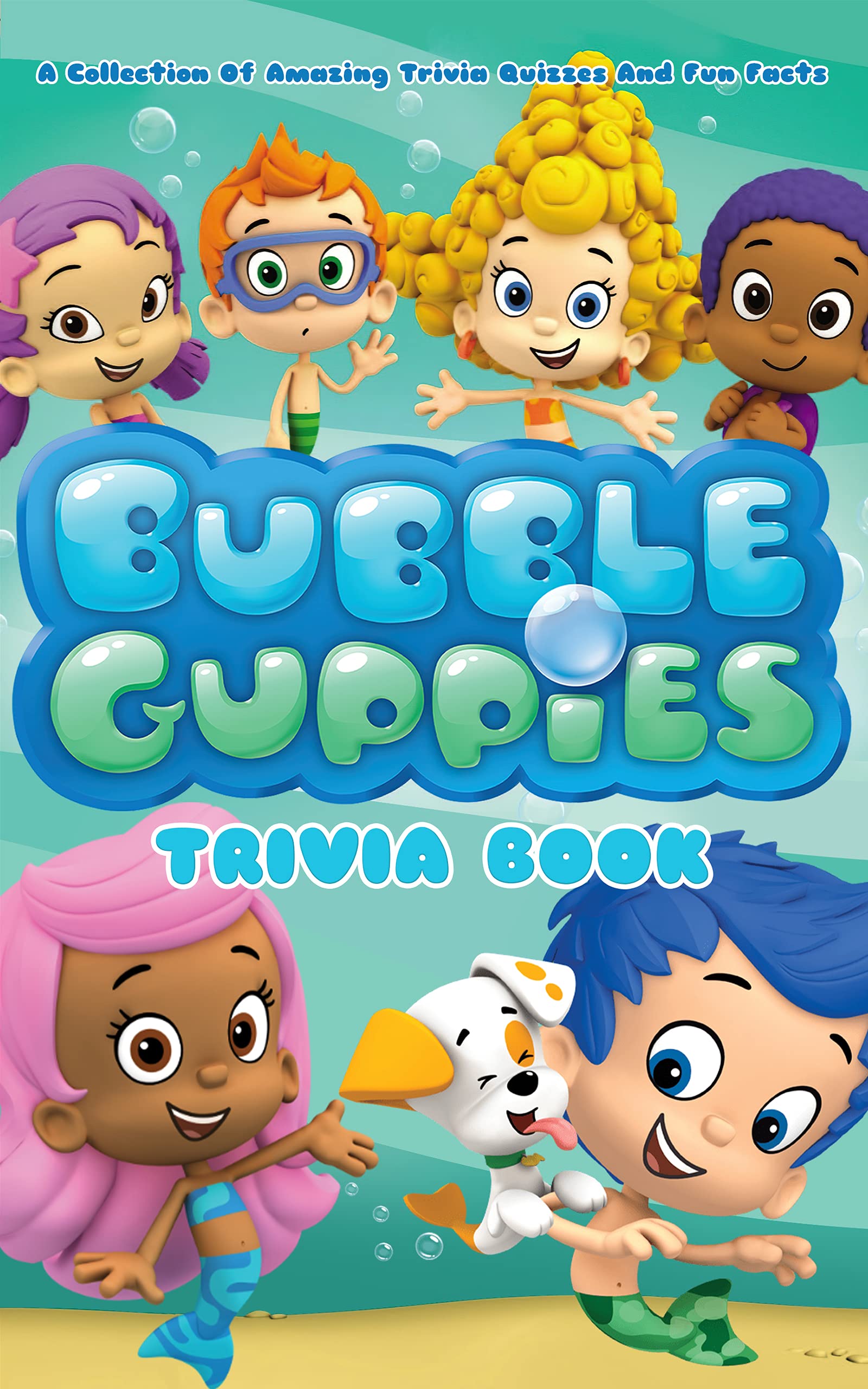 Quizzes Fun Facts Bubble Guppies Trivia Book Totally Awesome Trivia Questions Bubble Guppies