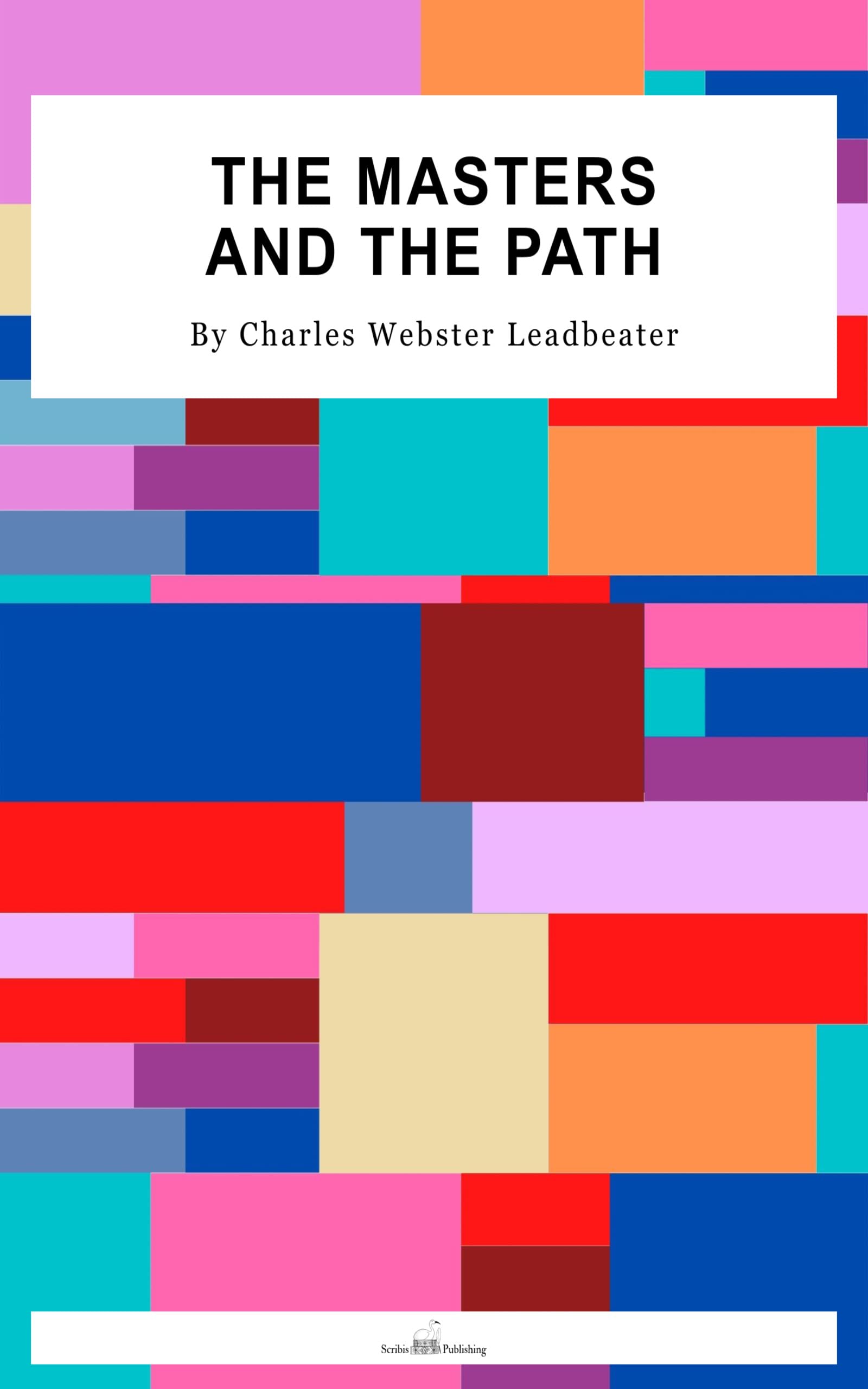 The Masters And The Path by Charles ster Leadbeater Goodreads