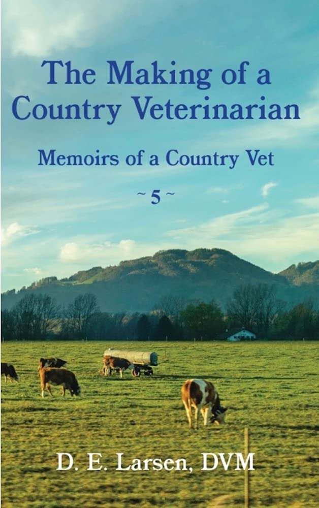 The Making of a Country Veterinarian: Memoirs of a Country Vet