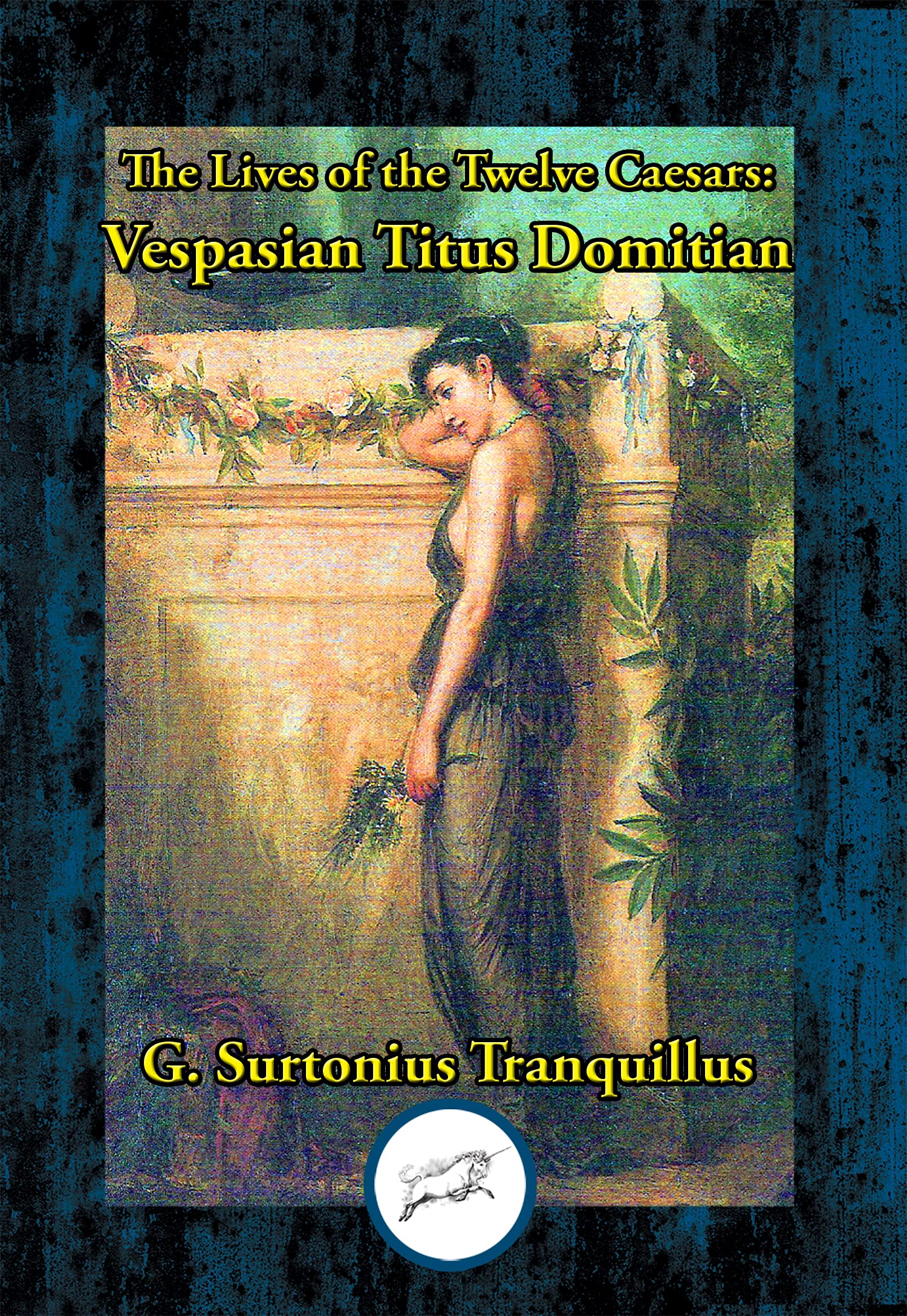 Lives of the Twelve Caesars Vespasian, Titius & Domitian by Suetonius