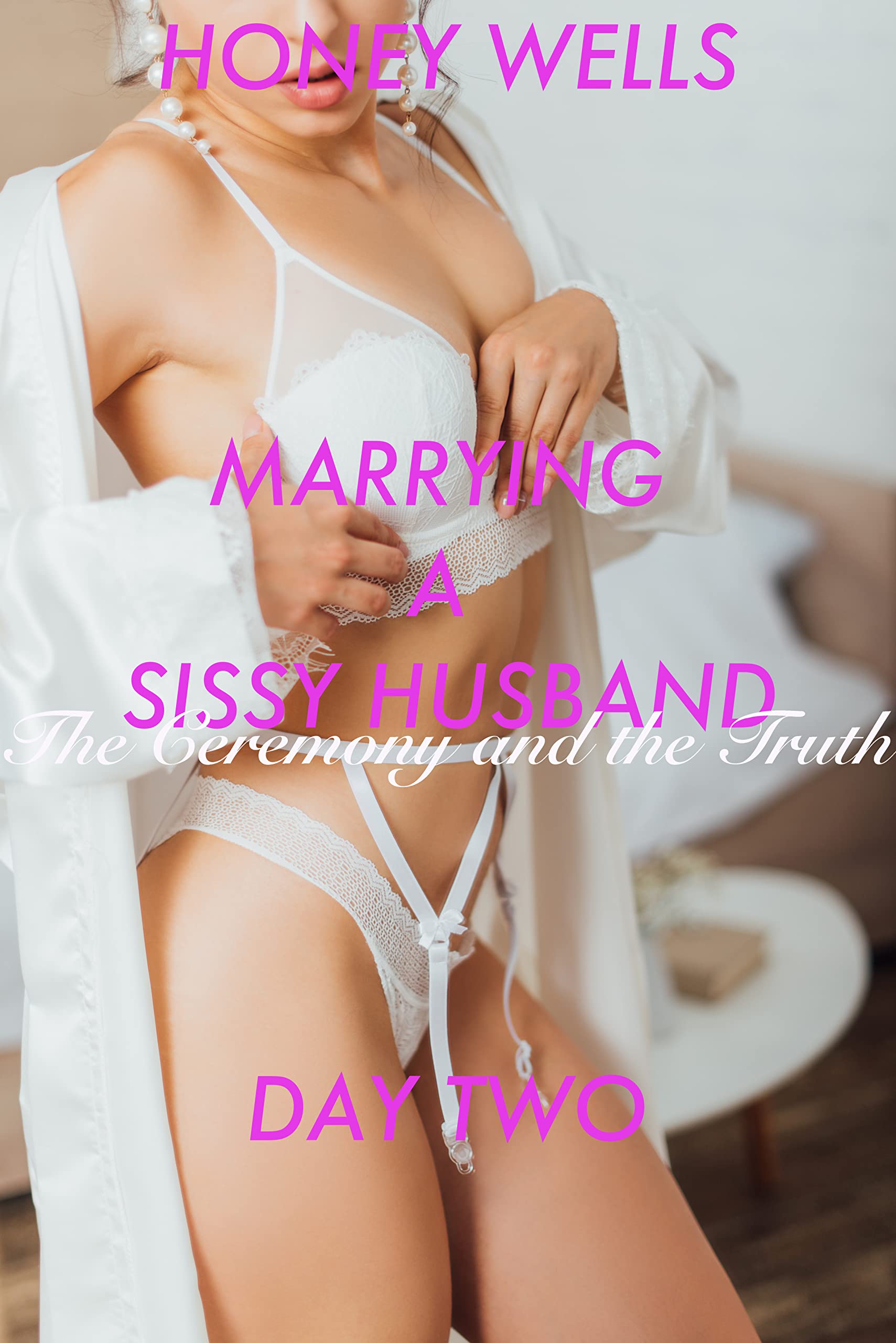 Marrying A Sissy Husband - Day Two - The Ceremony and the Truth