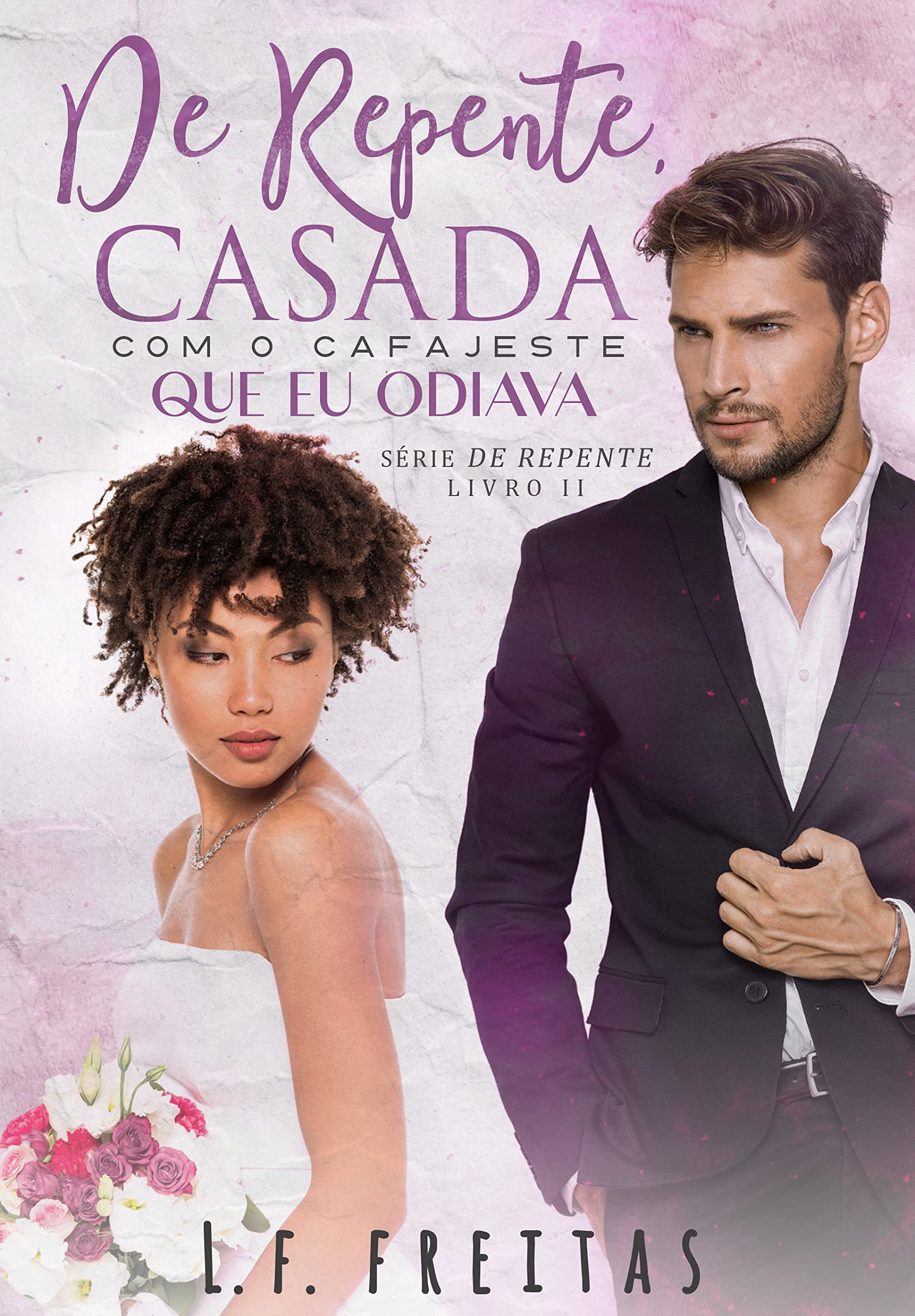 De Repente, Casada! Com o Cafajeste que Eu Odiava: (Trilogia De Repente - Livro 2) (De Repente...)