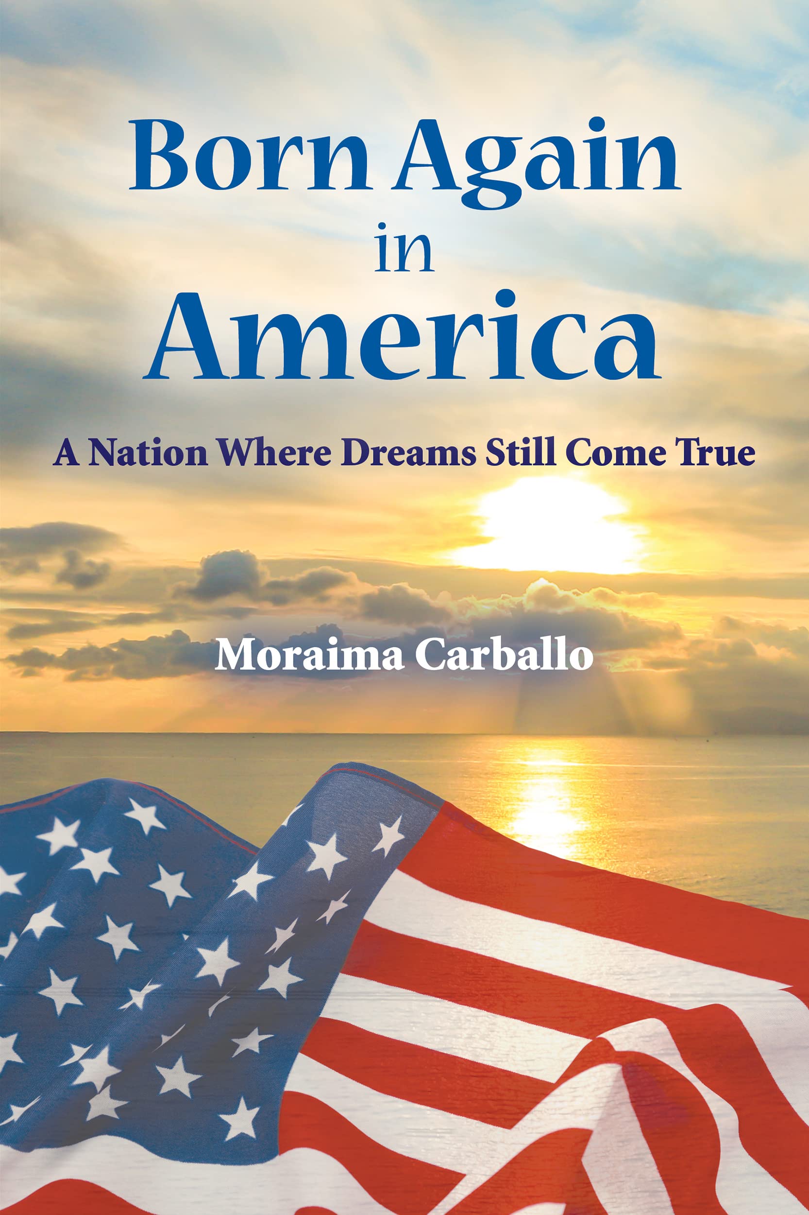 Born Again in America: A Nation Where Dreams Still Come True