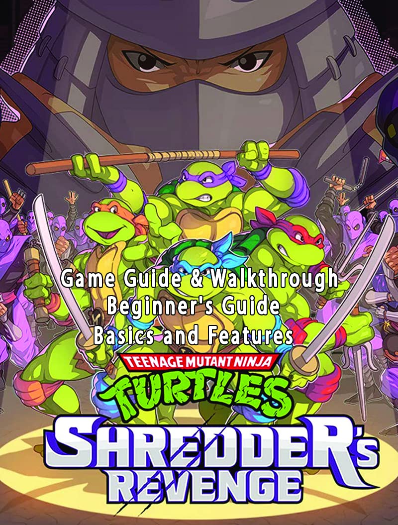 Teenage Mutant Ninja Turtles Shredder's Revenge Walkthrough and Guide