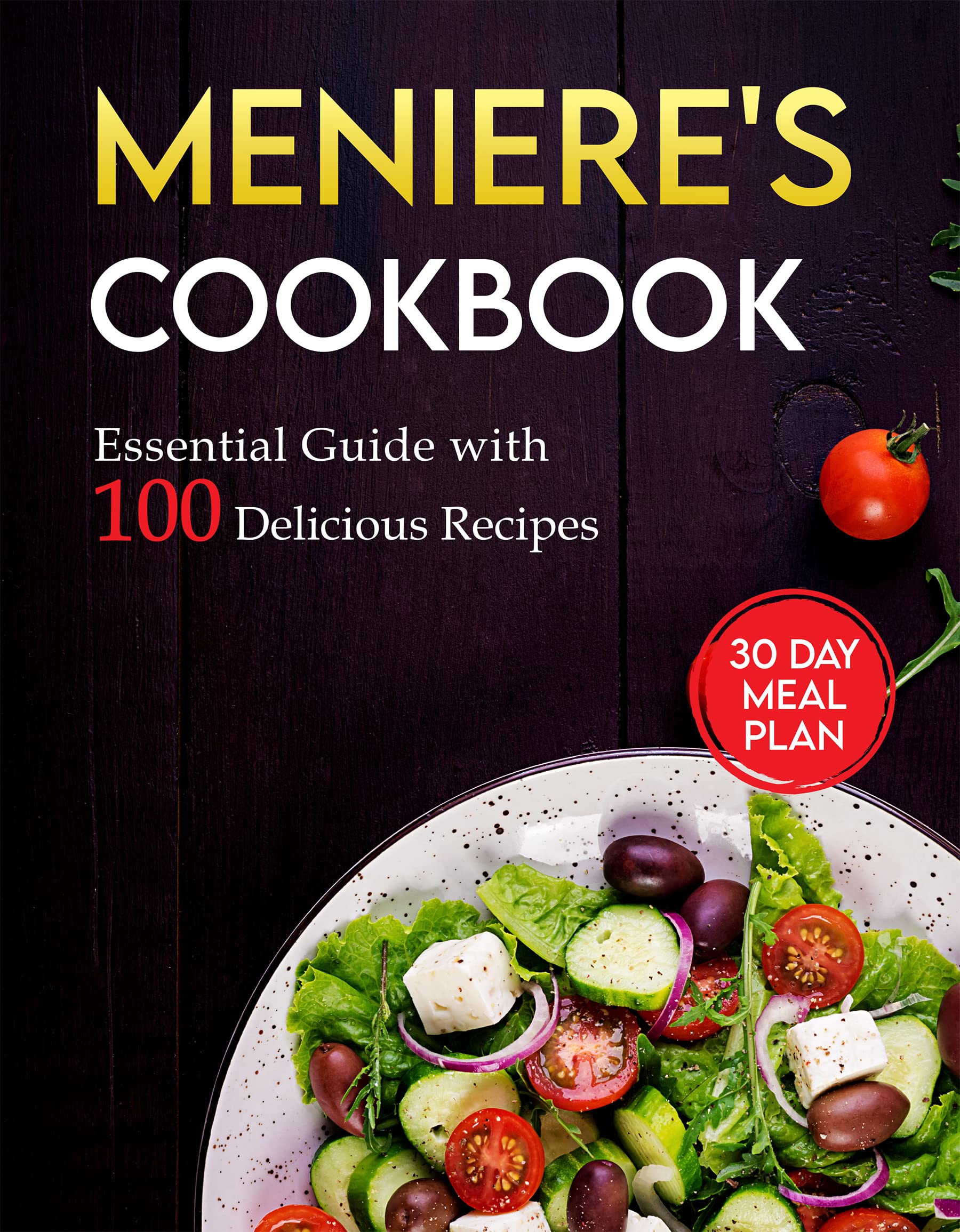 Meniere's Cookbook Essential Guide with 100 Delicious Recipes & 30 Day