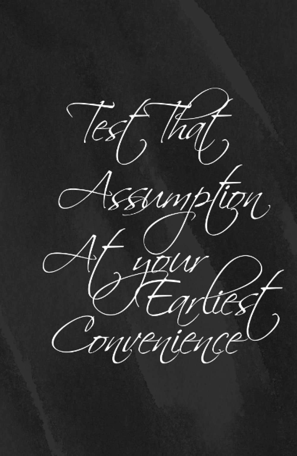 Test That Assumption At Your Earliest Convenience Tiktok