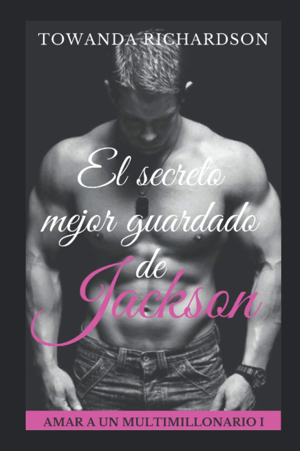 El secreto mejor guardado de Jackson by Towanda Richardson Goodreads