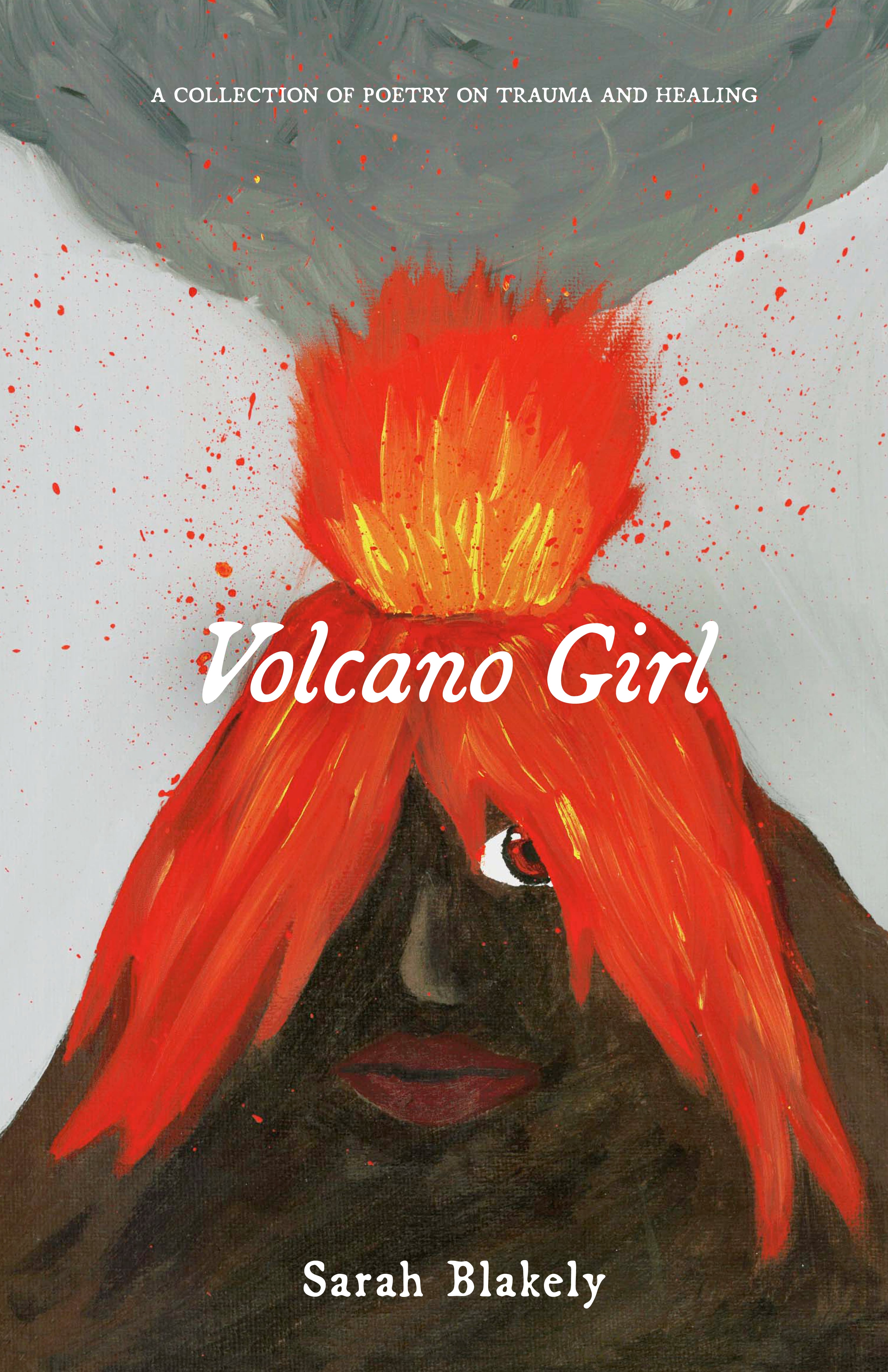Volcano Girl: A collection of poetry on trauma and healing