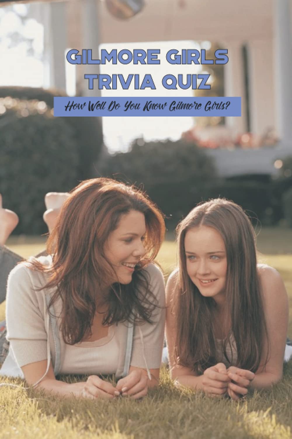 Gilmore Girls Trivia Quiz: How Well Do You Know Gilmore Girls?: Gilmore ...