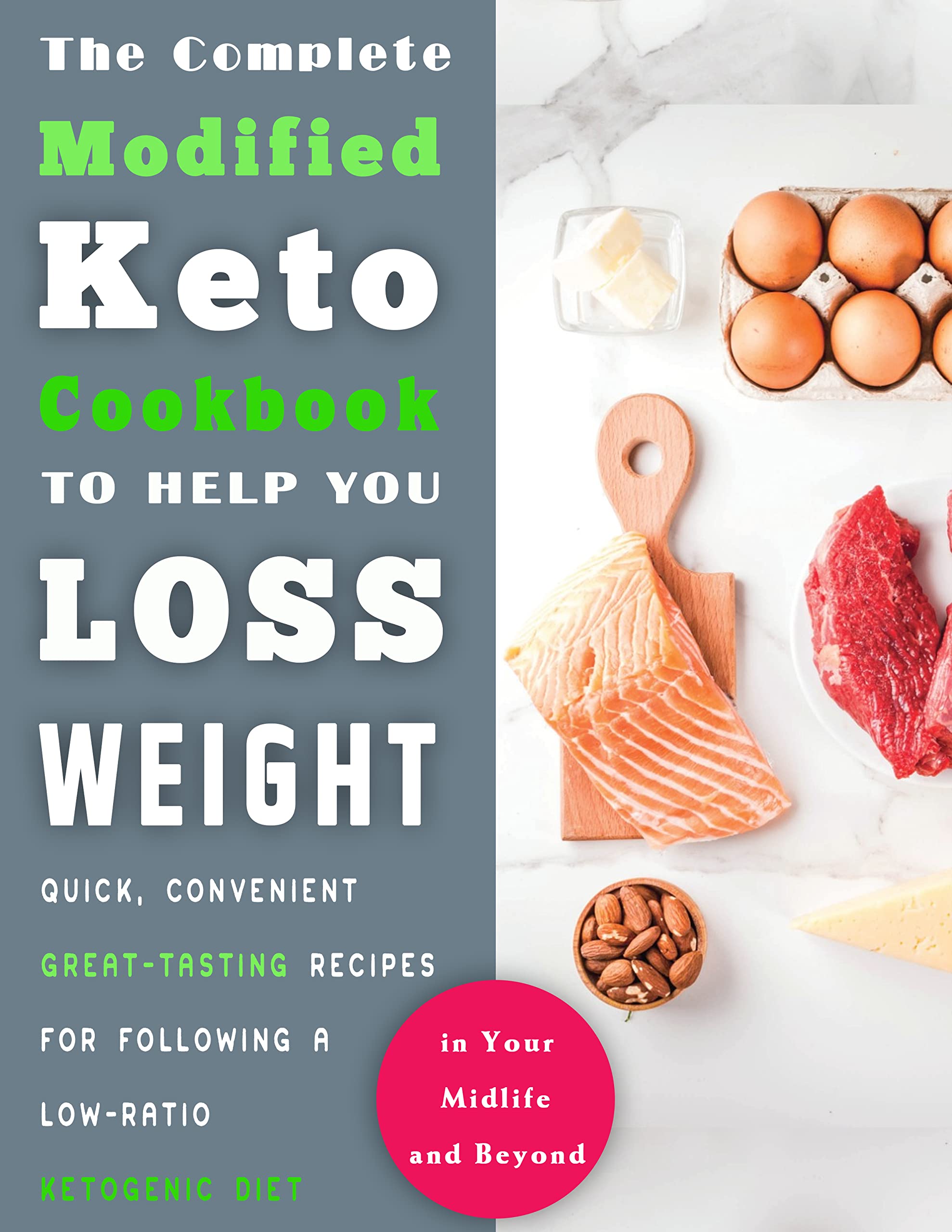 The Complete Modified Keto Cookbook to Help You Loss Weight in Your