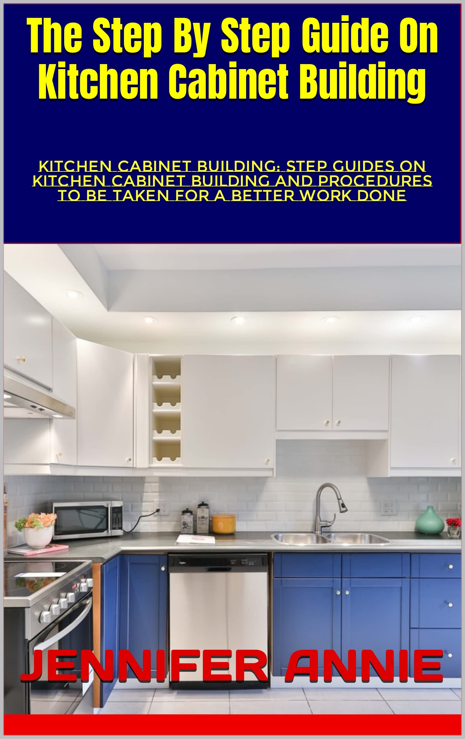 The Step By Step Guide On Kitchen Building . Kitchen