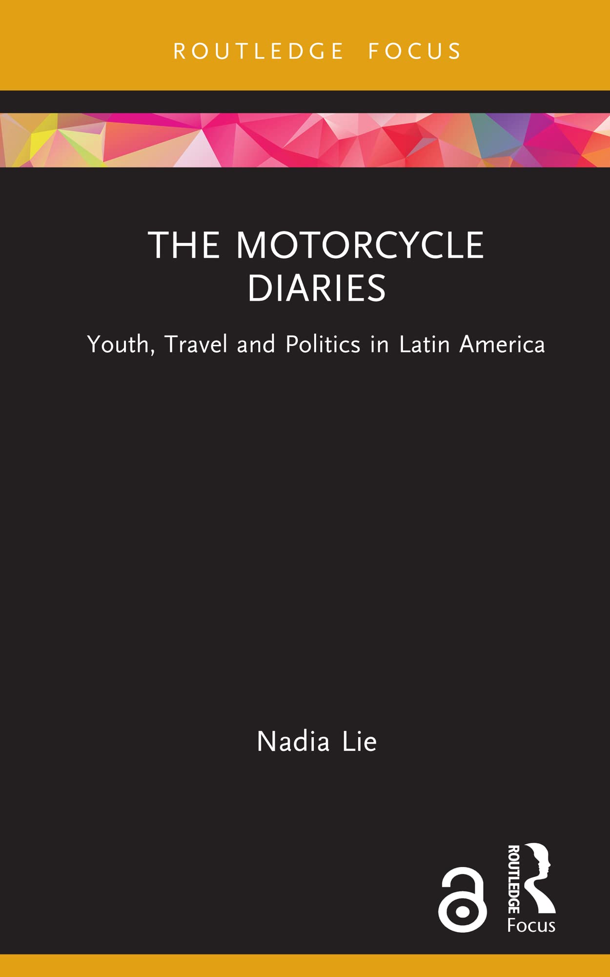 The Motorcycle Diaries Youth, Travel and Politics in Latin America by