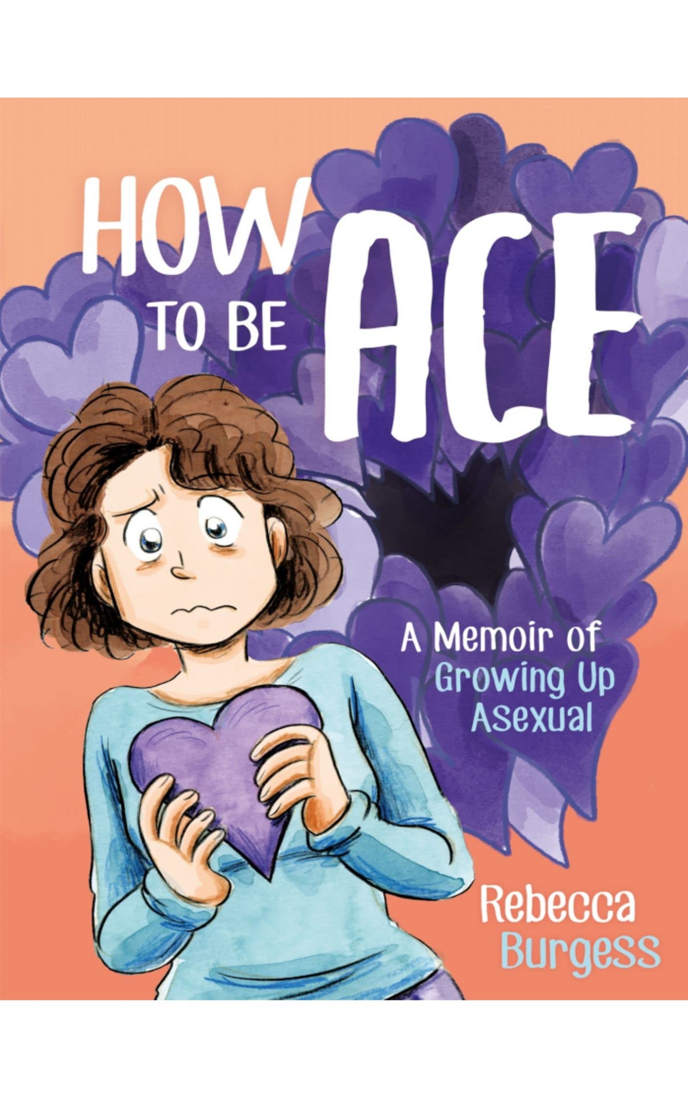How to Be Ace: A Memoir of Growing Up Asexual