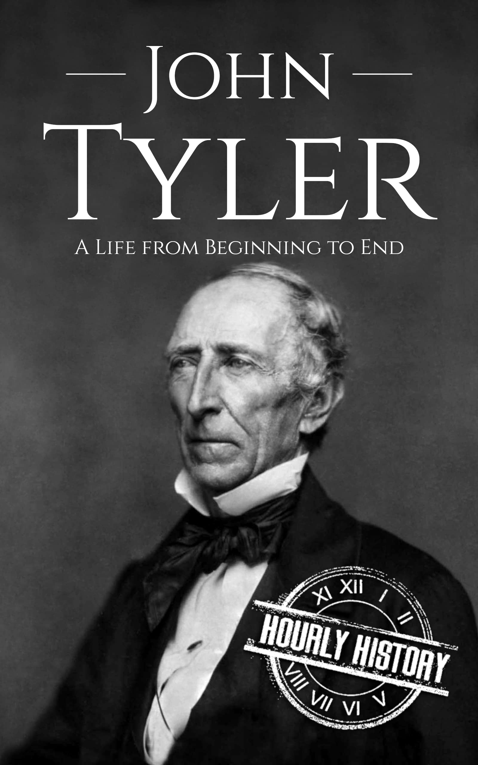 John Tyler: A Life from Beginning to End